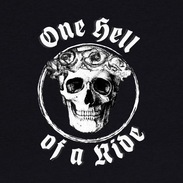 One Hell Of A Ride - Rose Skull Circle Classic by SimonSay